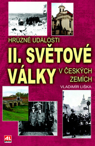 Hrůzné události II. světové války v českých zemích (Vladimír Liška, 2015)