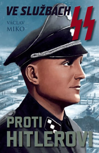 Ve službách SS proti Hitlerovi (Václav Miko, 2015)
