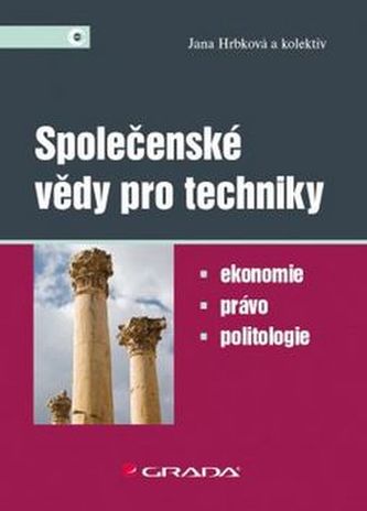 Společenské vědy pro techniky : ekonomie, právo, politologie (Jana Hrbková, 2015)