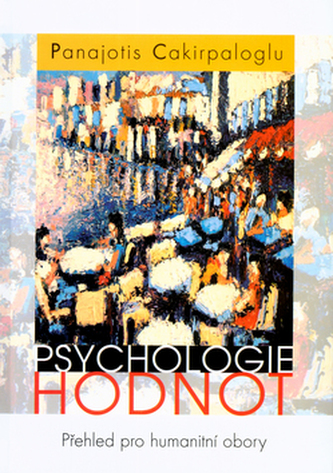 Psychologie hodnot : [přehled pro humanitní obory] (Panajotis Cakirpaloglu, 2004)