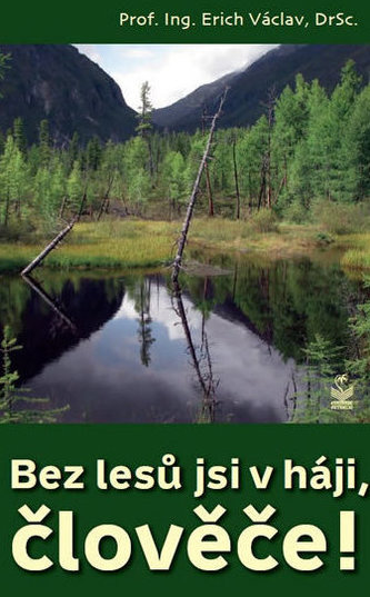 Bez lesů jsi v háji, člověče!