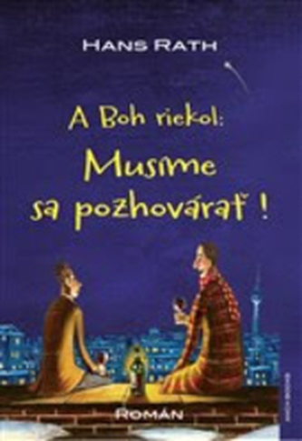 A Boh riekol: Musíme sa pozhovárať !