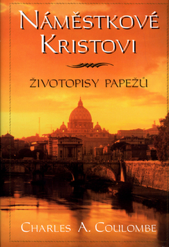 Náměstkové Kristovi : životopisy papežů (Charles A Coulombe, 2004)
