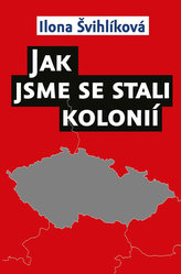 Jak jsme se stali kolonií