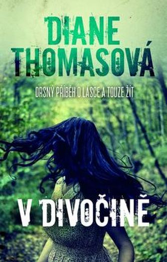 V divočině : drsný příběh o lásce a touze žít (Diane C Thomas, 2015)