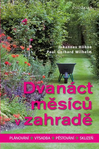 Dvanáct měsíců v zahradě - Plánování, výsadba, pěstování, sklizeň