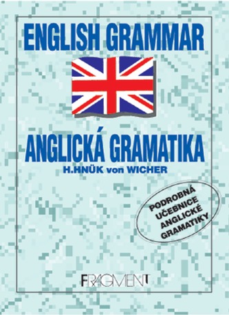 English grammar : Anglická gramatika : podrobná učebnice anglické gramatiky (Helena Hnük von Wicher, 1997)