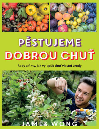 Pěstujeme dobrou chuť (James Wong, 2016)