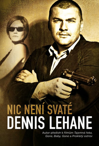 Nic není svaté : případ Patricka Kenzieho & Angely Gennarové (Dennis Lehane, 2015)