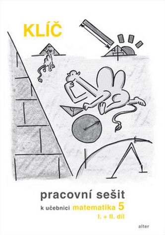 Klíč Pracovní sešit k učebnici matematiky 5, I.+II. díl