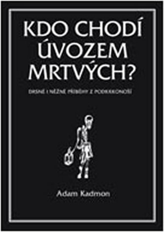 Kdo chodí úvozem mrtvých - Adam Kadmon