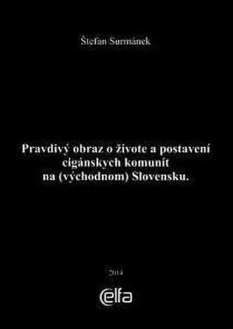 Pravdivý obraz o živote a postavení cigánskych komunít na (východnom) Slovensku