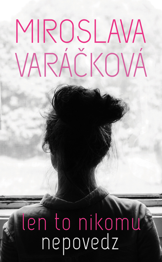 Len to nikomu nepovedz (Miroslava Varáčková, 2015)