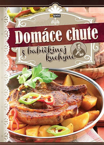 Domáce chute z babičkinej kuchyne