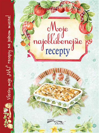 Moje najobľúbenejšie recepty
