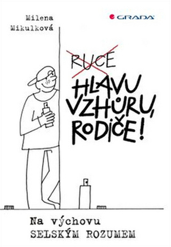 Hlavu vzhůru, rodiče! - Na výchovu selským rozumem