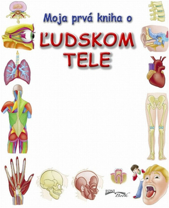Moja prvá kniha o ľudskom tele