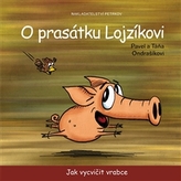 O prasátku Lojzíkovi – Jak vycvičit vrabce /22x22cm/