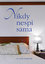 Nikdy nespi sama Nikdy nespi sama