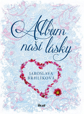 Album naší lásky (Jaroslava Brhlíková, 2016)