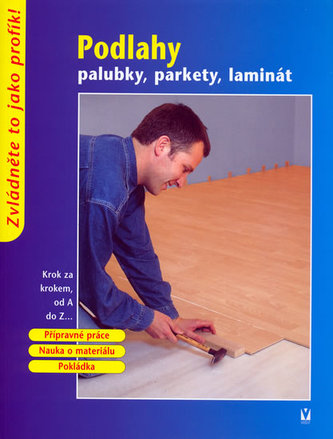 Podlahy : palubky, parkety, laminát (, 2004)