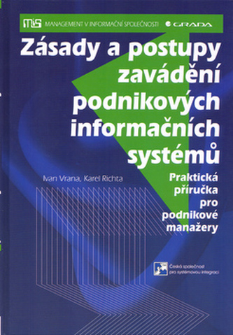 Zásady a postupy zavádění podnikových informačních systémů : praktická příručka pro podnikové manažery (Ivan Vrana, 2005)