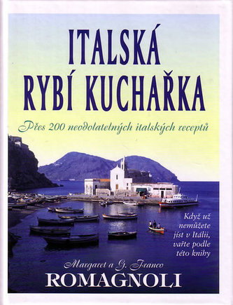 Italská rybí kuchařka : [přes 200 neodolatelných italských receptů] (Margaret Romagnoli, 2005)
