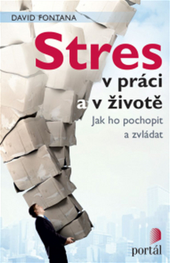 Stres v práci a v životě : jak ho pochopit a zvládat (David Fontana, 2016)