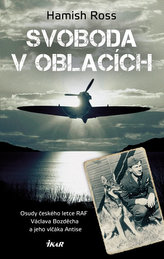 Svoboda v oblacích - Osudy českého letce RAF Václava Bozděcha a jeho vlčáka Antise