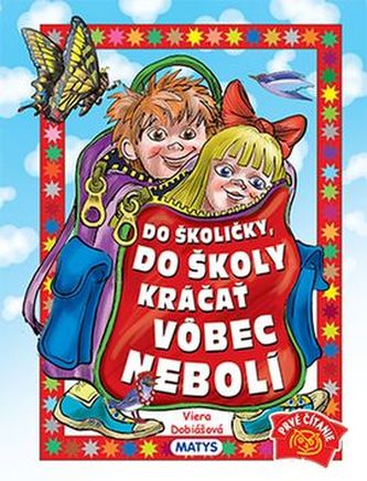 Do školičky, do školy kráčať vôbec nebolí Do školičky, do školy kráčať vôbec nebolí