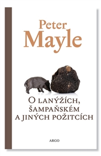 O lanýžích, šampaňském a jiných požitcích (Peter Mayle, 2016) O lanýžích, šampaňském a jiných požitcích (Peter Mayle, 2016)