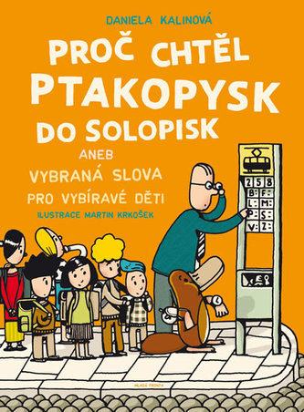 Proč chtěl ptakopysk do Solopisk aneb Vybraná slova pro vybíravé děti