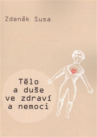 Tělo a duše ve zdraví a nemoci (Zdeněk Susa, 2016)