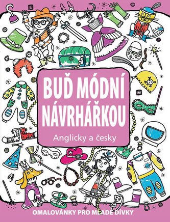 Buď módní návrhářkou - Omalovánky pro mladé dívky anglicky a česky