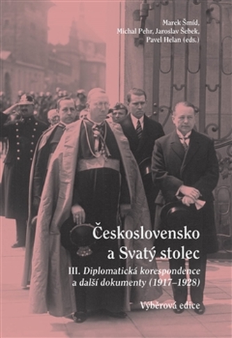 Československo a Svatý stolec : Diplomatická korespondence a další dokumenty 1917-1928 : výběrová edice - III (Marek Šmid, 2015)