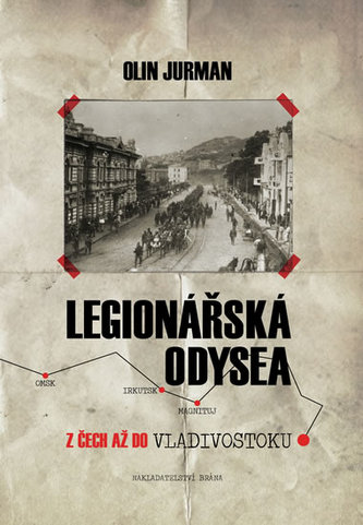 Legionářská odysea : z Čech až do Vladivostoku (Oldřich Jurman, 2016)