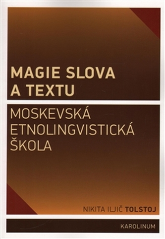 Magie slova a textu Moskevská etnolingvistická škola Magie slova a textu Moskevská etnolingvistická škola