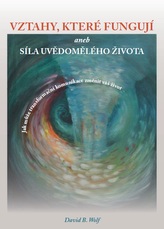 Vztahy, které fungují and síla uvědomělého života