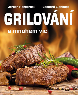 Grilování a mnohem víc (Jeroen Hazebroek, 2016) Grilování a mnohem víc (Jeroen Hazebroek, 2016)