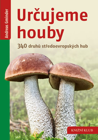 Určujeme houby - 340 druhů středoevropských hub - Andreas Gminder