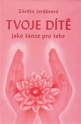 Tvoje dítě jako šance pro tebe