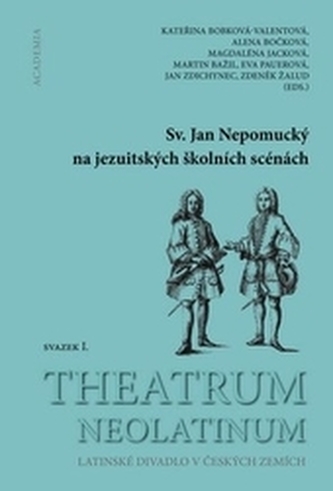 Sv. Jan Nepomucký na jezuitských školních scénách Sv. Jan Nepomucký na jezuitských školních scénách