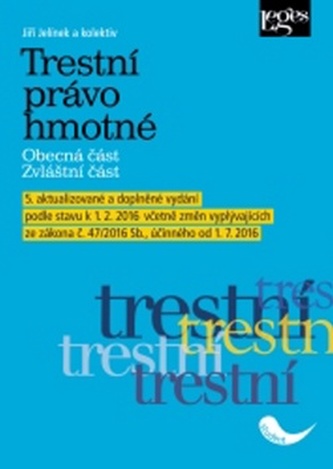 Trestní právo hmotné : obecná část, zvláštní část (Jiří Jelínek, 2016)