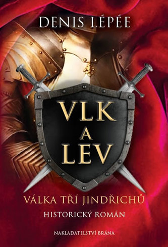 Vlk a lev : válka tří Jindřichů : historický román (Denis Lépée, 2016)