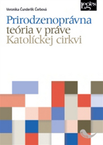 Prirodzenoprávna teória v práve Katolíckej cirkvi Prirodzenoprávna teória v práve Katolíckej cirkvi