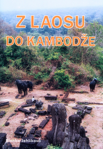 Z Laosu do Kambodže (Blanka Jehlíková, 2004)
