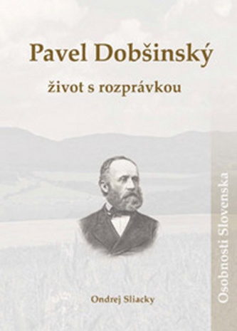 Pavel Dobšinský Život s rozprávkou Pavel Dobšinský Život s rozprávkou