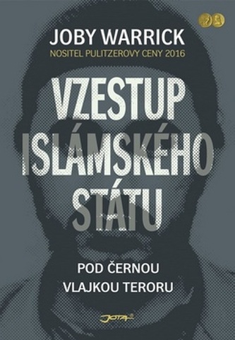 Vzestup Islámského státu : pod černou vlajkou teroru (Joby Warrick, 2016)