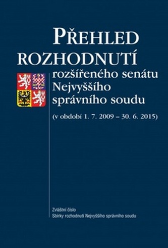 Přehled rozhodnutí rozšířeného senátu Nejvyššího správního soudu : (v období 1.7.2009-30.6.2015) (, 2015)