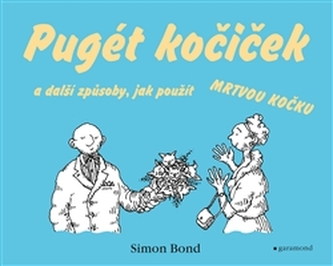 Pugét kočiček : a další způsoby, jak použít mrtvou kočku (Simon Bond, 2016)